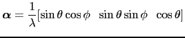 $\displaystyle \boldsymbol{\alpha}=\frac{1}{\lambda}[\sin\theta \cos\phi \;\;
\sin\theta \sin\phi \;\; \cos\theta]
$