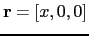 $ \mathbf{r} = [x, 0, 0]$
