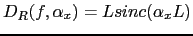 $\displaystyle D_{R} (f, \alpha_{x} ) = L sinc(\alpha_{x} L)$