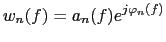 $\displaystyle w_{n}(f) = a_{n}(f) e^{j\varphi_{n}(f)}$