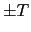$ \pm T$