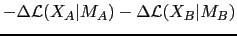 $\displaystyle - \Delta \mathcal{L}(X_{A}\vert M_{A}) - \Delta
\mathcal{L}(X_{B}\vert M_{B})$