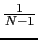 $ \frac{1}{N-1}$
