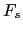 $ F_{s}$