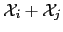 $ \mathcal{X}_{i} +
\mathcal{X}_{j}$