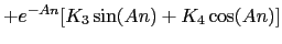 $\displaystyle +e^{-An}[K_3\sin(An)+K_4\cos(An)]$