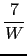 $\displaystyle \frac{7}{W}$