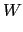 $\displaystyle W$