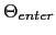 $ \Theta_{enter}$