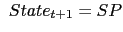 $\displaystyle {\ }State_{t+1}=SP$