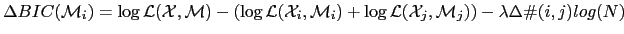 $\displaystyle \Delta BIC(\mathcal{M}_{i}) = \log \mathcal{L}(\mathcal{X},\math...
...cal{L}(\mathcal{X}_{j},\mathcal{M}_{j})) - \lambda \Delta \char93 (i,j) log(N)$