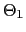 $ \Theta_{1}$