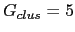 $ G_{clus}=5$