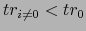 $ tr_{i\ne0} < tr_{0}$