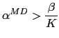 $\displaystyle \alpha^{MD} > \frac{\beta}{K}$