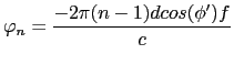 $\displaystyle \varphi_{n} = \frac{-2\pi(n-1)d cos(\phi')f}{c}$