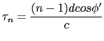 $\displaystyle \tau_{n}=\frac{(n-1)d cos \phi'}{c}$