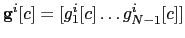 $ \textbf{g}^{i}[c]
= [g^{i}_{1}[c] \dots g^{i}_{N-1}[c]]$