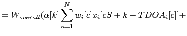 $\displaystyle = W_{overall} (\alpha[k] \sum_{n=1}^{N} w_{i}[c] x_{i}[cS+k-TDOA_{i}[c]] +$