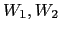 $ W_{1}, W_{2}$