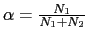 $ \alpha =
\frac{N_{1}}{N_{1}+N_{2}}$