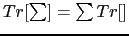 $ Tr[\sum] = \sum Tr[]$