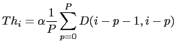 $\displaystyle Th_{i}=\alpha \frac{1}{P}\sum_{p=0}^{P} D(i-p-1,i-p)$